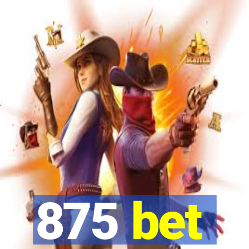 875 bet